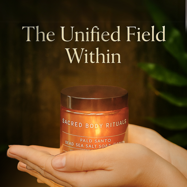 The Unified Field Within: Rituals That Awaken the Body’s Ocean of Consciousness